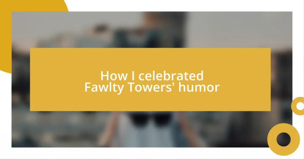 How I celebrated Fawlty Towers’ humor