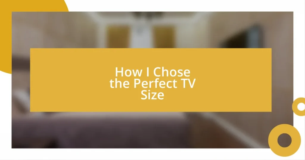 How I Chose the Perfect TV Size