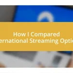 How I Compared International Streaming Options