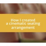 How I created a cinematic seating arrangement