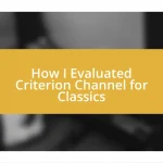 How I Evaluated Criterion Channel for Classics