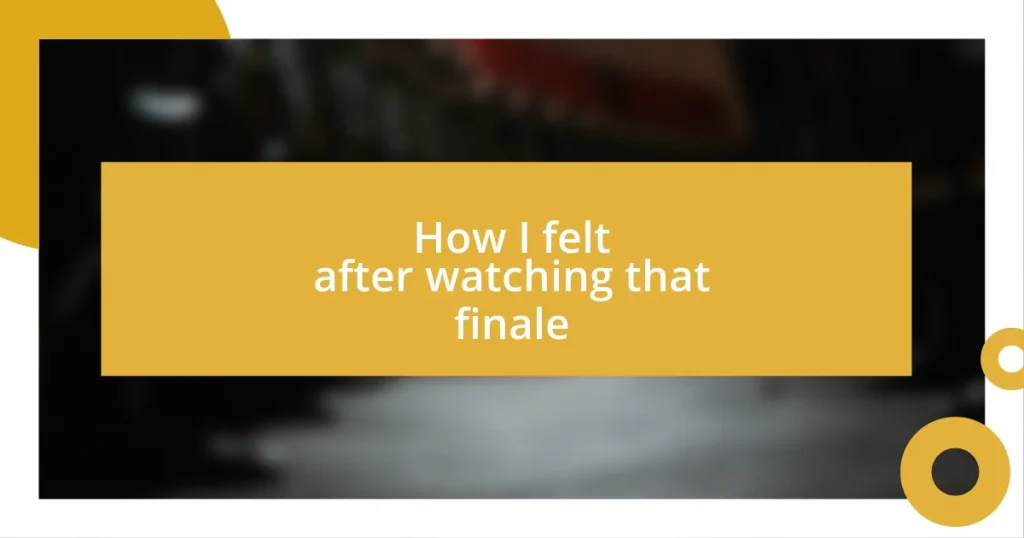 How I felt after watching that finale