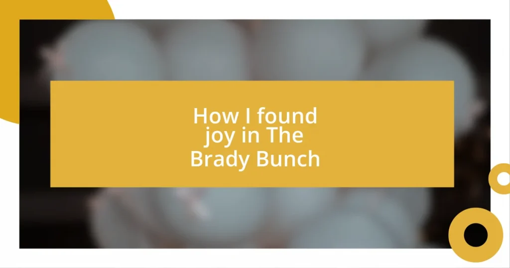 How I found joy in The Brady Bunch