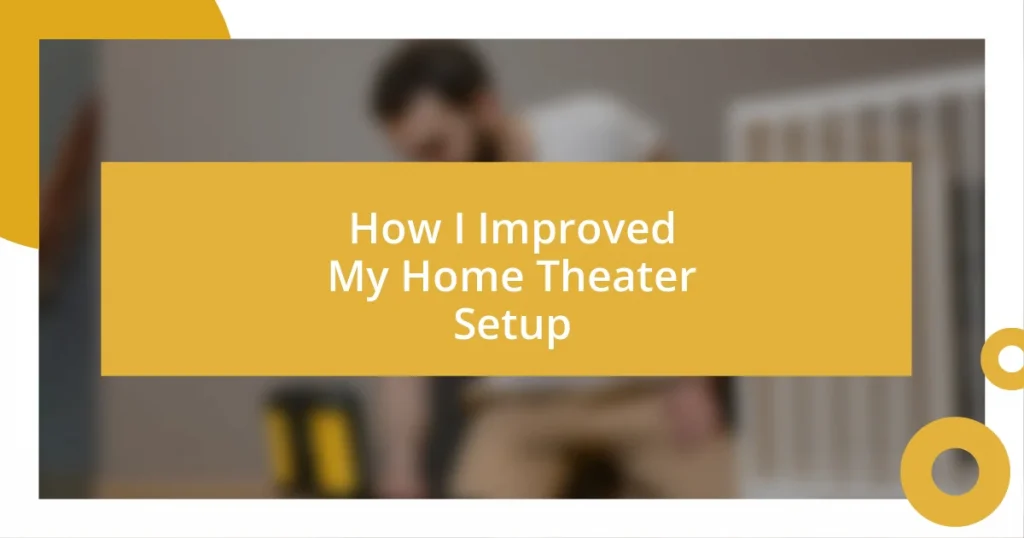 How I Improved My Home Theater Setup