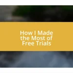 How I Made the Most of Free Trials