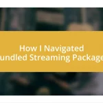 How I Navigated Bundled Streaming Packages