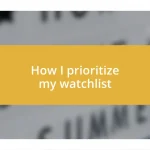 How I prioritize my watchlist