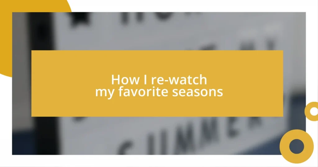 How I re-watch my favorite seasons