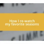 How I re-watch my favorite seasons