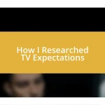 How I Researched TV Expectations