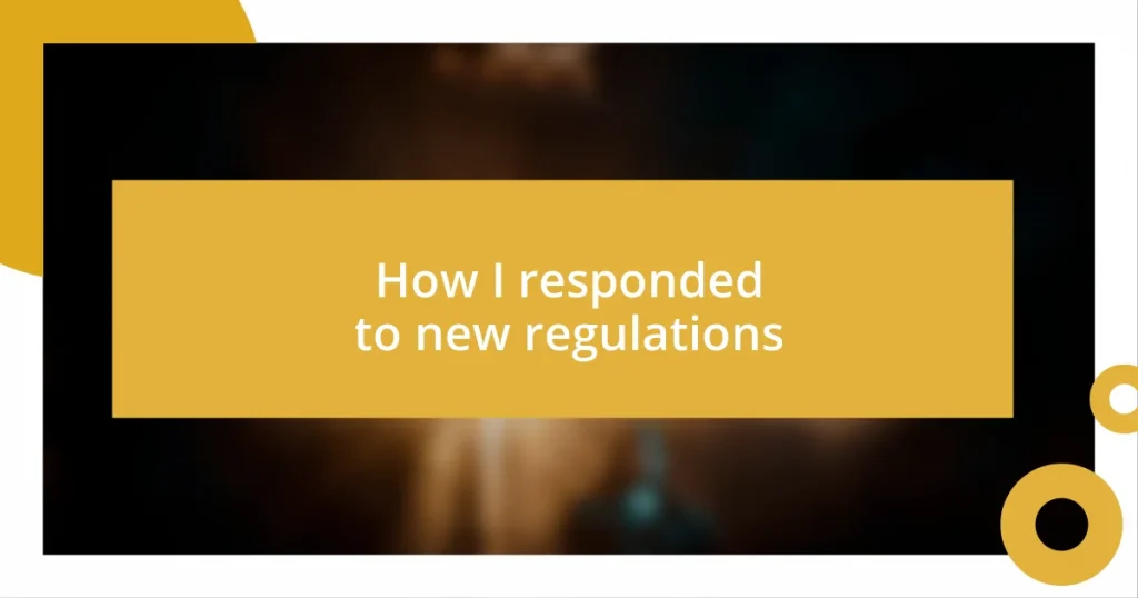 How I responded to new regulations