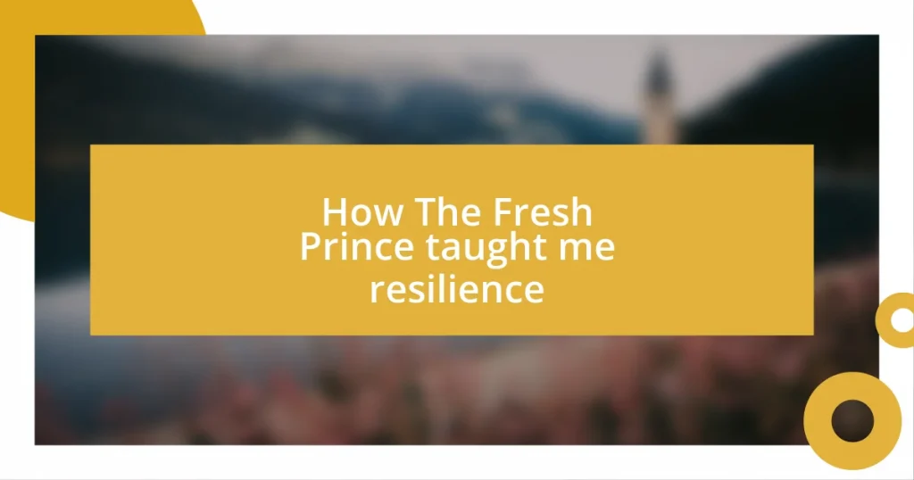 How The Fresh Prince taught me resilience