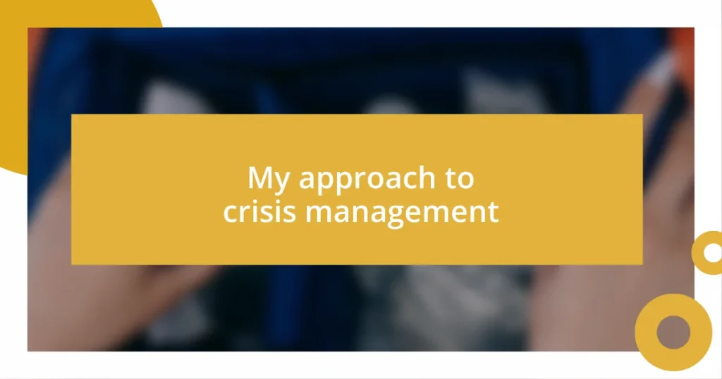 My approach to crisis management