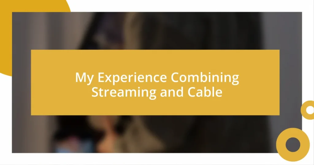 My Experience Combining Streaming and Cable