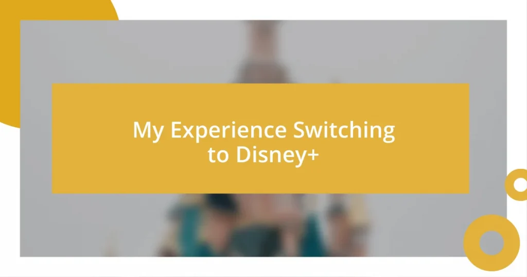 My Experience Switching to Disney+