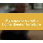 My experience with home theater furniture