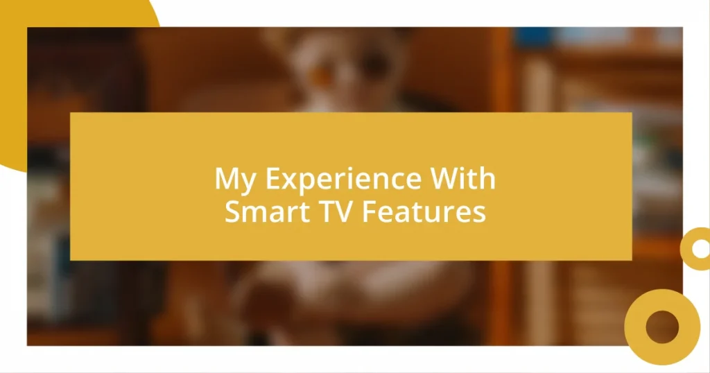 My Experience With Smart TV Features