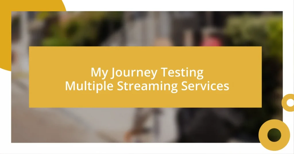 My Journey Testing Multiple Streaming Services