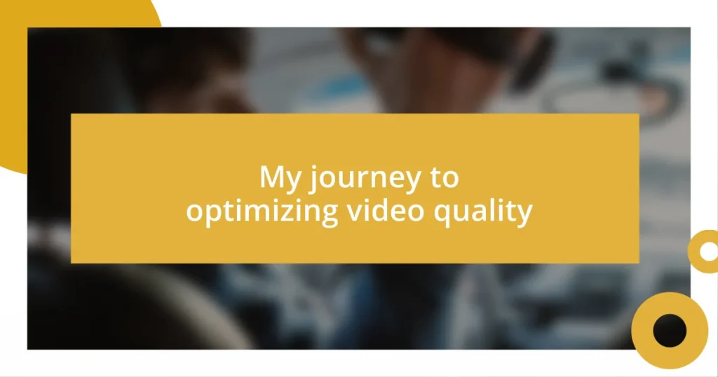 My journey to optimizing video quality