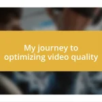 My journey to optimizing video quality