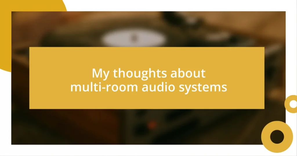 My thoughts about multi-room audio systems