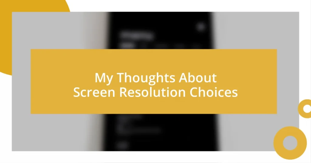 My Thoughts About Screen Resolution Choices