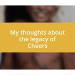 My thoughts about the legacy of Cheers