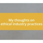 My thoughts on ethical industry practices