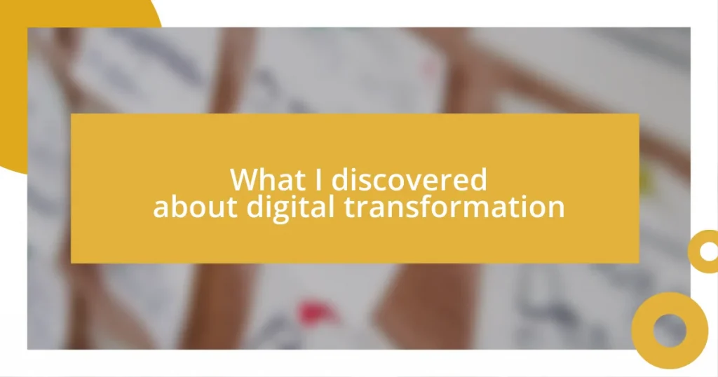 What I discovered about digital transformation