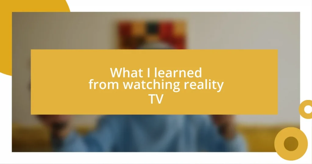 What I learned from watching reality TV