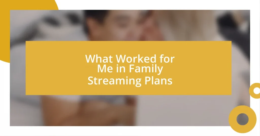 What Worked for Me in Family Streaming Plans