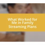 What Worked for Me in Family Streaming Plans