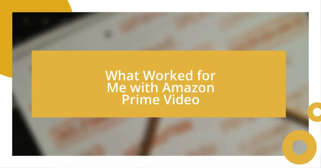 What Worked for Me with Amazon Prime Video