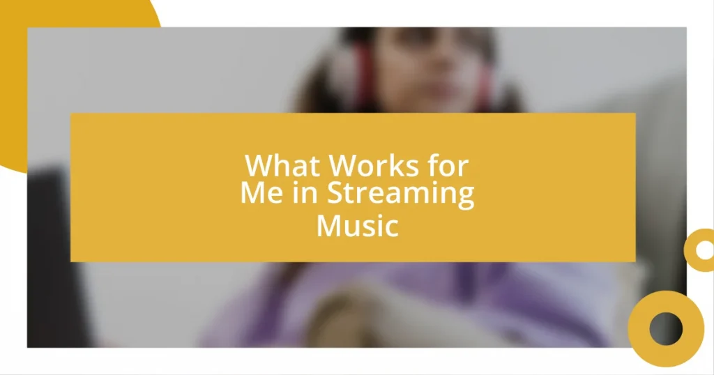 What Works for Me in Streaming Music