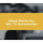 What Works for Me: TV Accessories