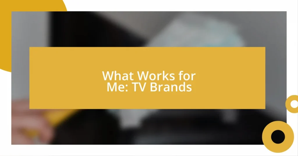 What Works for Me: TV Brands