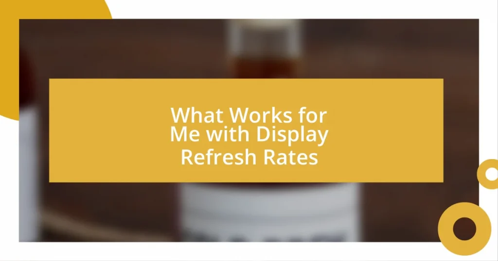 What Works for Me with Display Refresh Rates