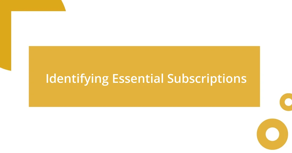 Identifying Essential Subscriptions